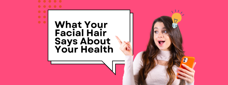 What Your Facial Hair Says About Your Health